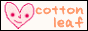 Cotton*leaf Ƃ`